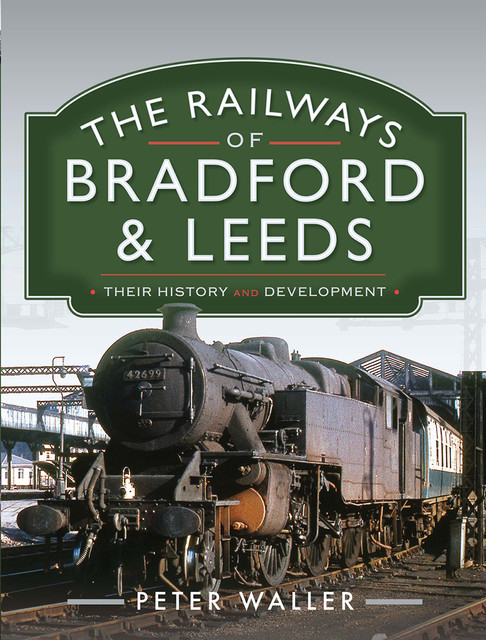 The Railways of Bradford and Leeds, Peter Waller