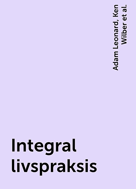 Integral livspraksis, Ken Wilber, Adam Leonard, Marco Morelli, Terry Patten