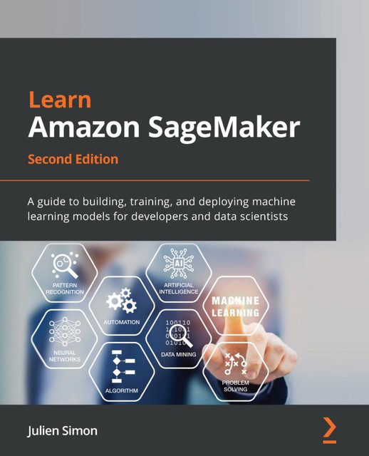 Learn Amazon SageMaker, Julien Simon