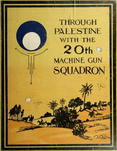 Through Palestine with the Twentieth Machine Gun Squadron, 