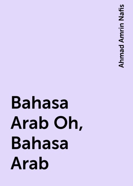 Bahasa Arab Oh, Bahasa Arab, Ahmad Amrin Nafis