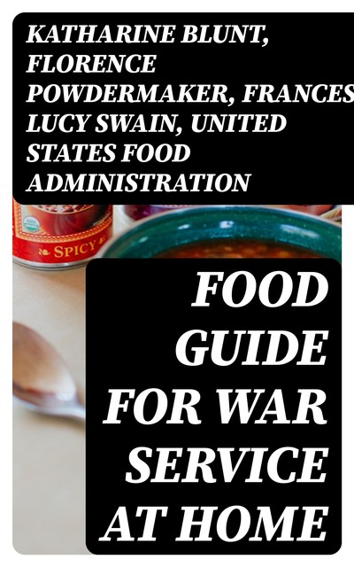 Food Guide for War Service at Home, Florence Powdermaker, Frances Lucy Swain, Katharine Blunt