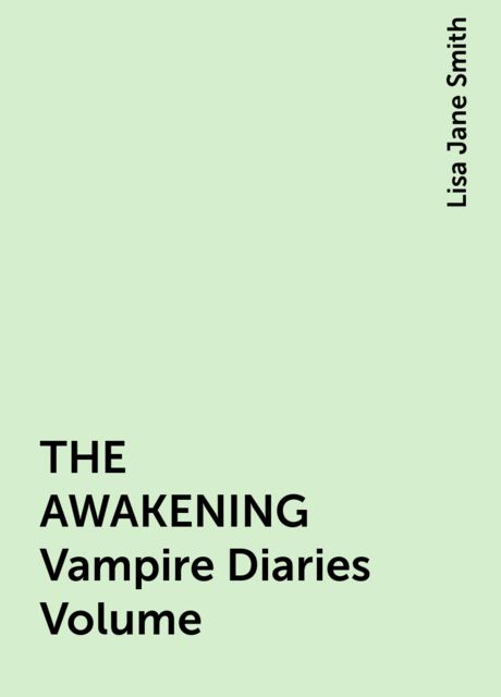 THE AWAKENING Vampire Diaries Volume, Lisa Jane Smith