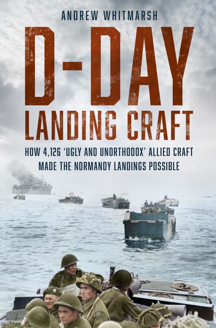 D-Day Landing Craft, Andrew Whitmarsh