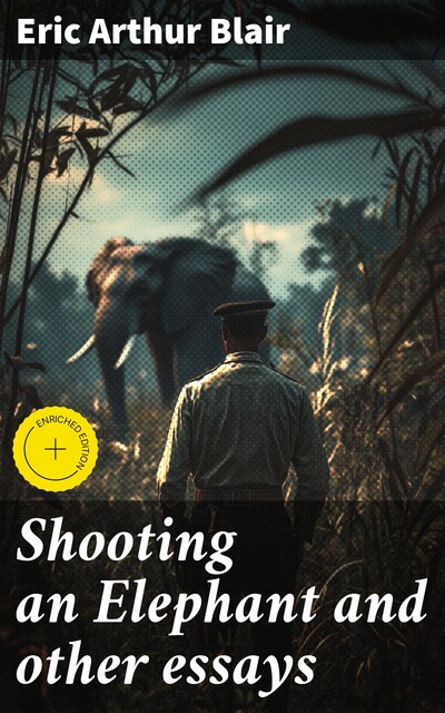 Shooting an Elephant and other essays, Eric Blair
