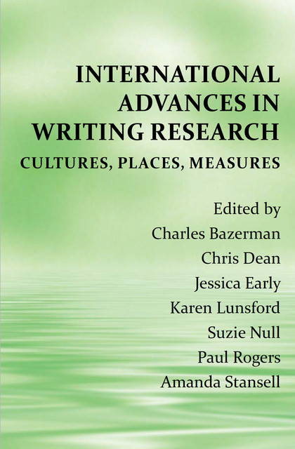 International Advances in Writing Research, Paul Rogers, Chris Dean, Amanda Stansell, Charles Bazerman, Jessica Early, Karen Lunsford, Suzie Null
