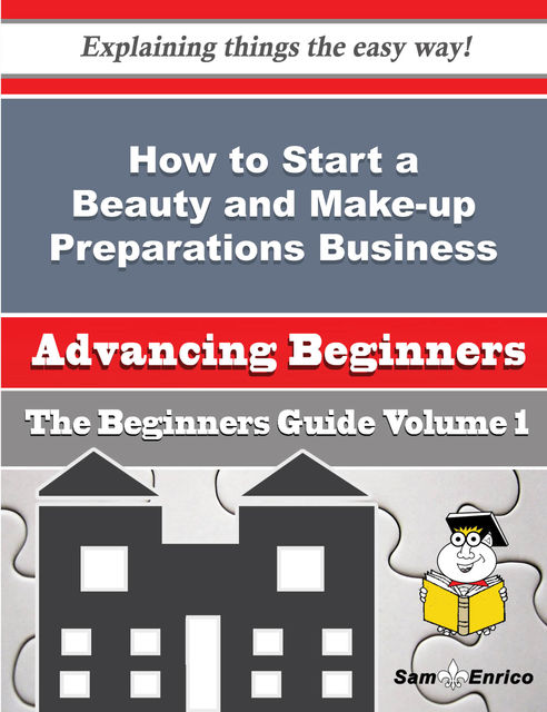 How to Start a Beauty and Make-up Preparations Business (Beginners Guide), Lilian Abney