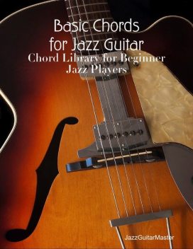 Basic Chords for Jazz Guitar, JazzGuitarMaster