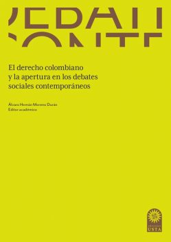 El derecho colombiano y la apertura en los debates sociales contemporáneos, Álvaro Hernán Moreno Durán