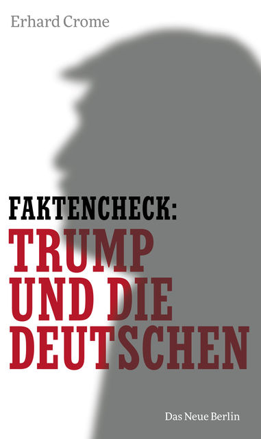 Faktencheck: Trump und die Deutschen, Erhard Crome
