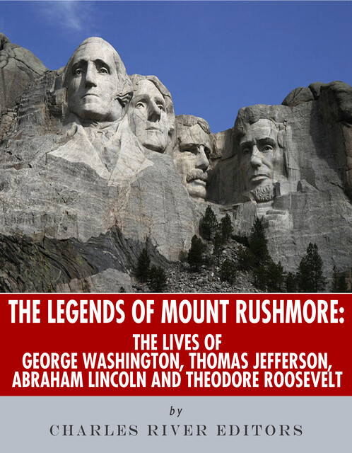 The Legends of Mount Rushmore, Charles Editors