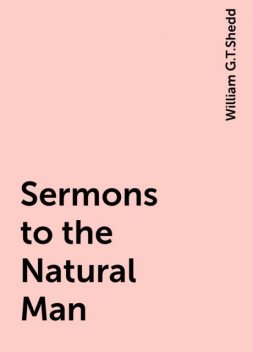 Sermons to the Natural Man, William G.T.Shedd