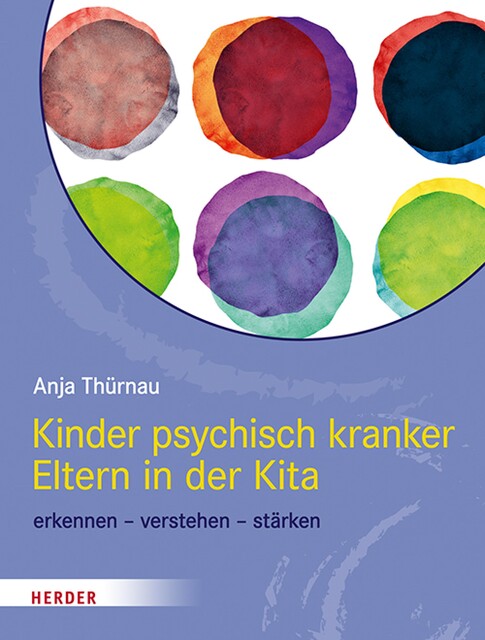 Kinder psychisch kranker Eltern in der Kita, Anja Thürnau