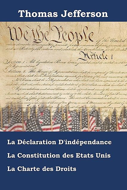 Déclaration D'indépendance, Constitution et Charte des Droits des États-Unis d'Amérique, Thomas Jefferson