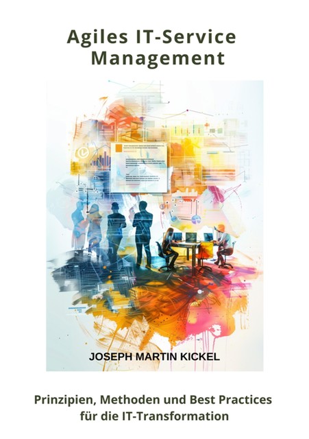 Agiles IT-Service Management, Joseph Martin Kickel