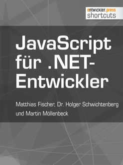 JavaScript für .NET-Entwickler, Matthias Fischer, Holger Schwichtenberg, Martin Möllenbeck