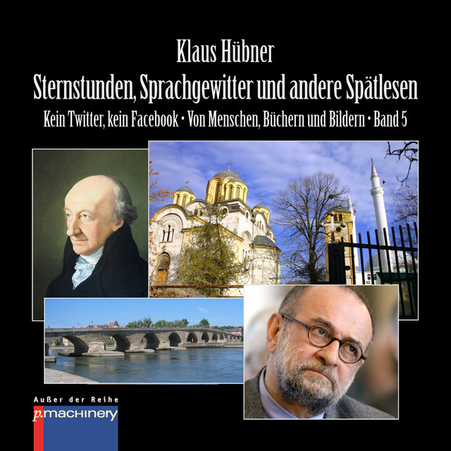 STERNSTUNDEN, SPRACHGEWITTER UND ANDERE SPÄTLESEN, Klaus Hübner