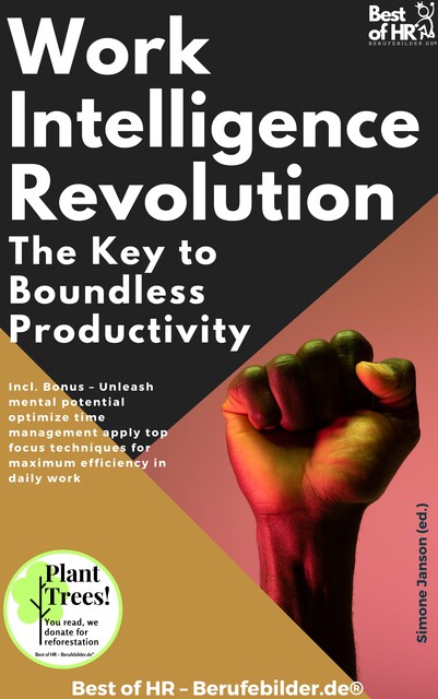 Work Intelligence Revolution – The Key to Boundless Productivity, Simone Janson