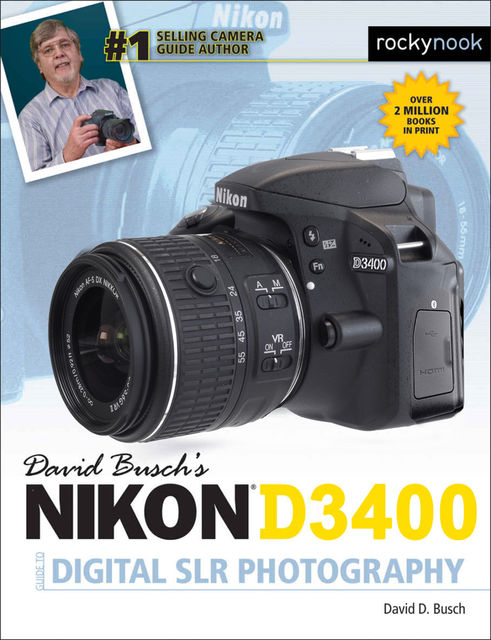 David Busch's Nikon D3400 Guide to Digital SLR Photography, David D.Busch