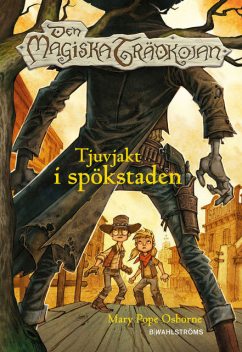 Den magiska trädkojan 10 – Tjuvjakt i spökstaden, Mary Pope Osborne