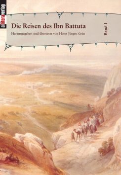 Die Reisen des Ibn Battuta. Band 1, Horst Jürgen Grün