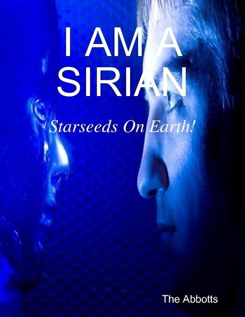 I Am a Sirian – Starseeds On Earth!, The Abbotts