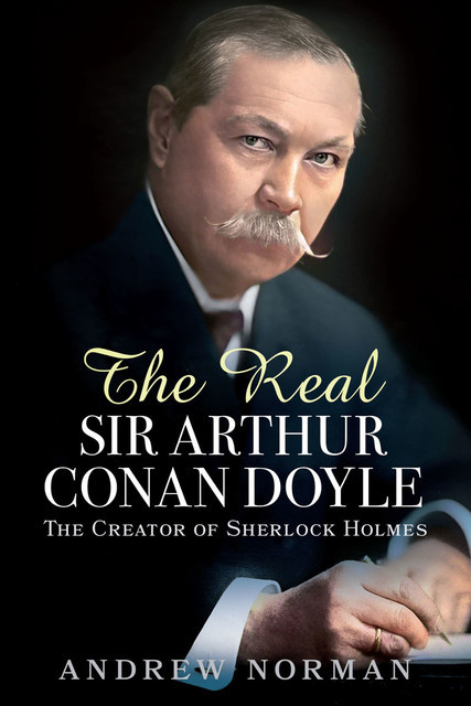 The Real Sir Arthur Conan Doyle, Andrew Norman