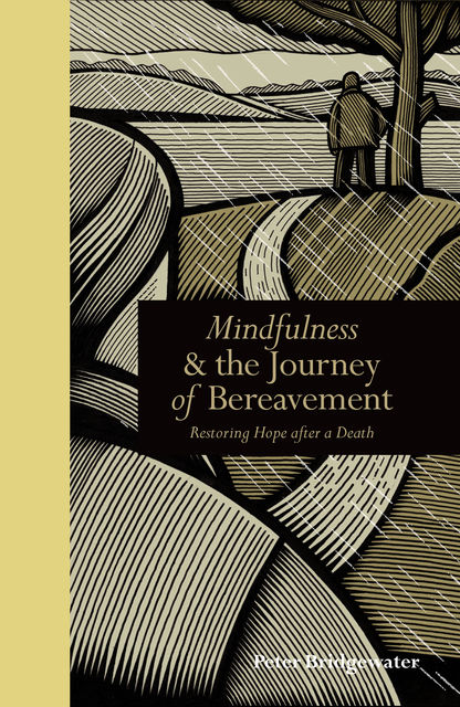 Mindfulness & the Journey of Bereavement, Peter Bridgewater