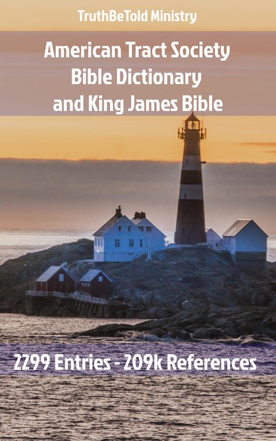 American Tract Society Bible Dictionary and King James Bible, Watch Tower Bible, Edward Robinson, William Wilberforce Rand