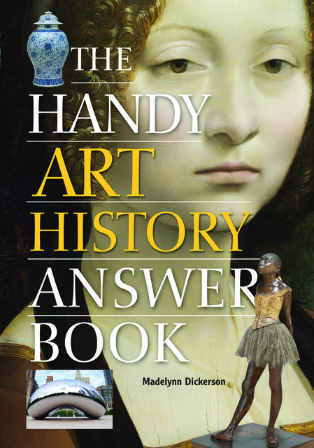 The Handy Art History Answer Book, Madelynn Dickerson
