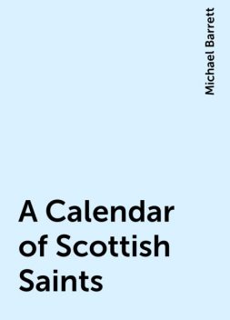 A Calendar of Scottish Saints, Michael Barrett