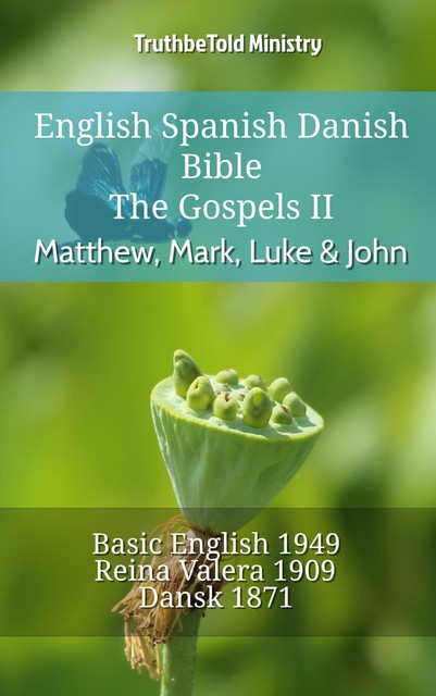 English Spanish Danish Bible – The Gospels IV – Matthew, Mark, Luke & John, Truthbetold Ministry