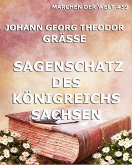 Sagenschatz des Königreichs Sachsen, Johann Georg Theodor Grässe