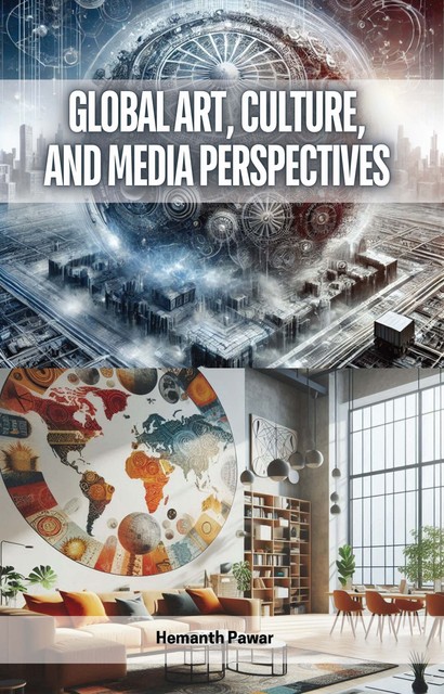 Global Art, Culture, and Media Perspectives, Hemanth Pawar