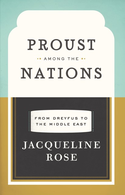 Proust among the Nations, Jacqueline Rose