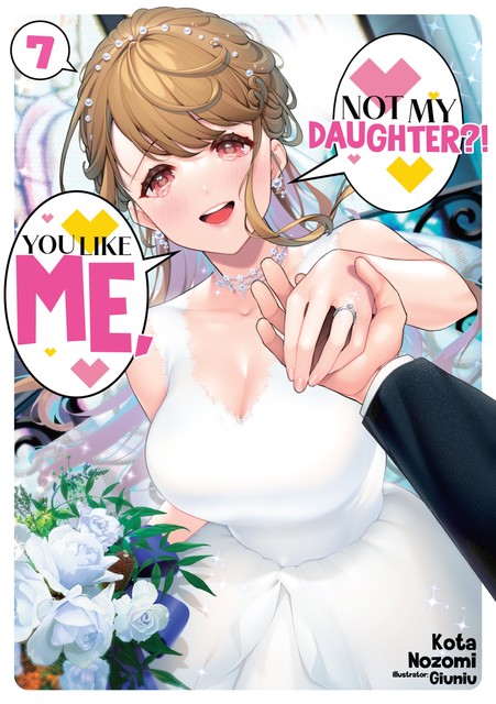 You Like Me, Not My Daughter?! Volume 7 (Light Novel), Kota Nozomi