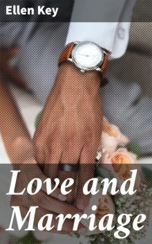Love and Marriage, Ellen Key