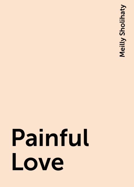 Painful Love, Meilly Sholihaty