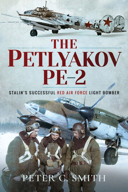 The Petlyakov Pe-2, Peter C Smith