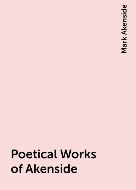 Poetical Works of Akenside, Mark Akenside