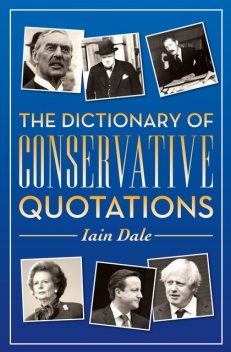The Dictionary of Conservative Quotations, Iain Dale