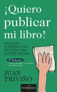 Quiero publicar mi libro. 4ª edición, Juan Triviño