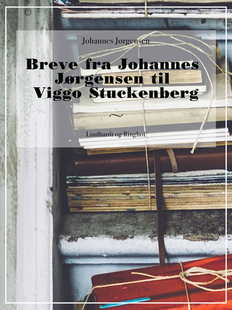 Breve fra Johannes Jørgensen til Viggo Stuckenberg, Johannes Jørgensen