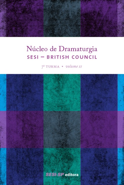 Núcleo de dramaturgia SESI-British Council, Adriana Martins, Angela Ribeiro, British Council, Diego Cardoso, Humberto Maruchel Tozze, Pedro Riera, SESI-SP, Yghor Boy