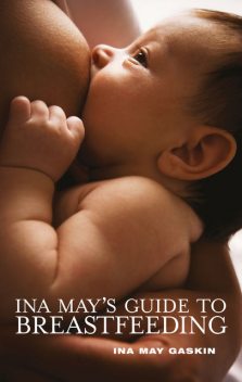 Ina May's Guide to Breastfeeding, Ina May Gaskin