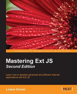 Mastering Ext JS – Second Edition, Loiane Groner
