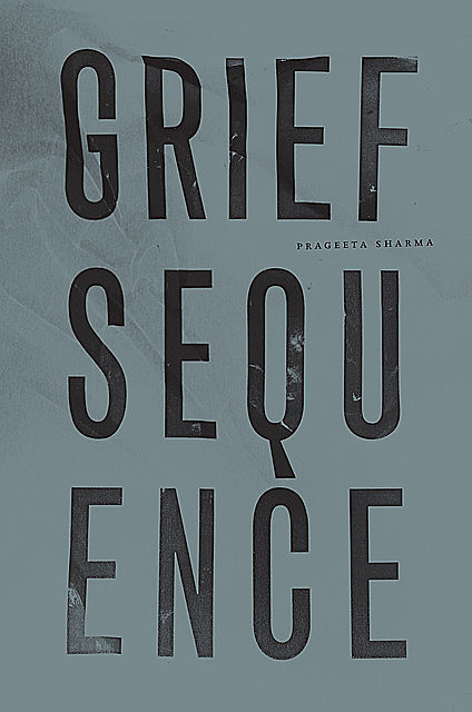 Grief Sequence, Prageeta Sharma
