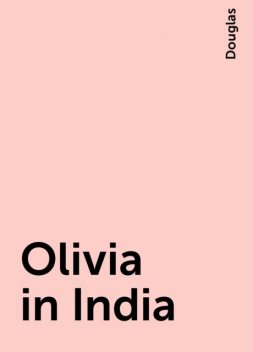 Olivia in India, Douglas