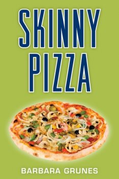 Skinny Pizza, Barbara Grunes