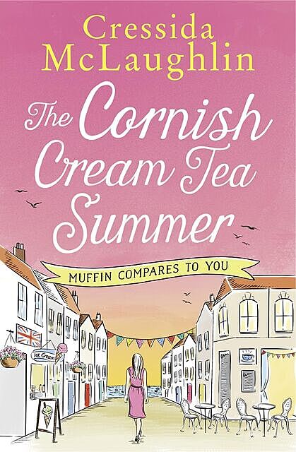 The Cornish Cream Tea Summer: Part Four – Muffin Compares to You, Cressida McLaughlin